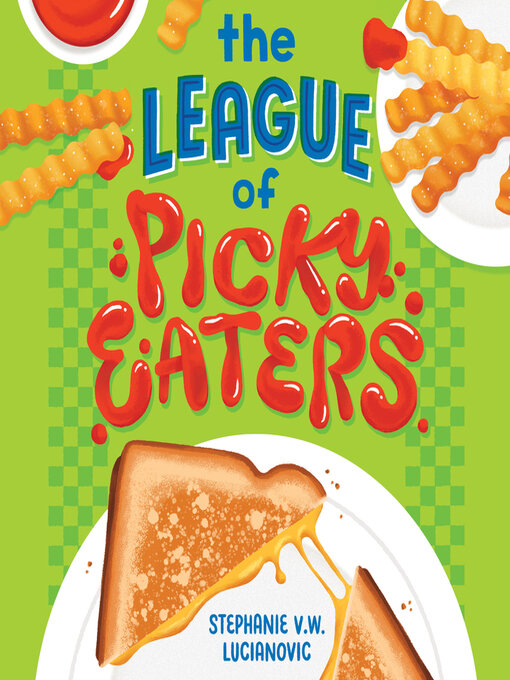 Title details for The League of Picky Eaters by Stephanie V.W. Lucianovic - Wait list